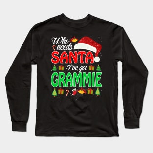 Who Needs Santa Ive Got Grammie Funny Matching Family Christmas Gift Long Sleeve T-Shirt